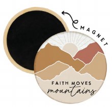FAITH CAN MOVE MOUNTAINS MAGNET