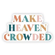 MAKE HEAVEN CROWDED VINYL STICKER