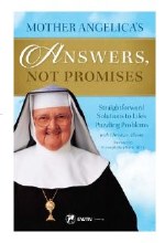 MOTHER ANGELICA'S ANSWERS, NOT PROMISES