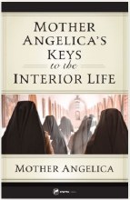 MOTHER ANGELICA'S KEY IN THE INTERIOR LIFE