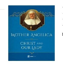 MOTHER ANGLEICA ON CHRIST AND OUR LADY