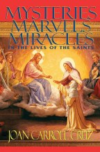 MYSTERIES, MARVELS, MIRACLES IN THE LIVES OF THE SAINTS