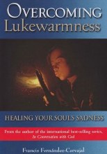 OVERCOMING LUKEWARMNESS: HEALING YOUR SOUL'S SADNESS