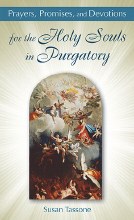 PRAYERS, PROMISES, AND DEVOTIONS FOR THE HOLY SOULS IN PURGATORY