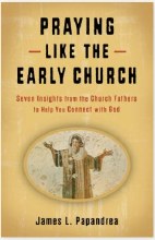 PRAYING LIKE THE EARLY CHURCH