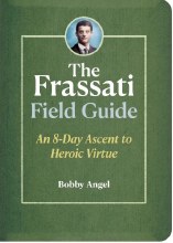 THE FRASSATI FIELD GUIDE