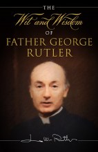 WIT AND WISDOM OF FR. GEORGE RUTLER