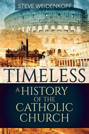 TIMELESS A HISTORY OF THE CATHOLIC CHURCH