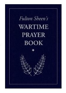 FULTON SHEEN'S WARTIME PRAYER BOOK