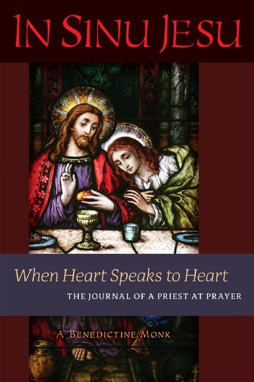 IN SINU JESU, WHEN HEART SPEAKS TO HEART: THE JOURNAL OF A PRIEST AT PRAYER