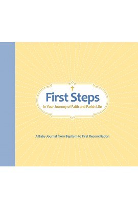 FIRST STEPS: IN YOUR JOURNEY OF FAITH AND PARISH LIFE