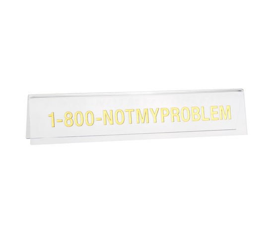Not My Problem Desk Sign Curt S Pharmacy Post Office