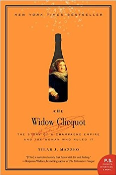 The Widow Clicquot: The Story of a Champagne Empire and the Woman Who Ruled It (P.S.)