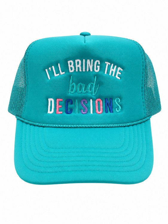 I'll Bring the Bad Decisions