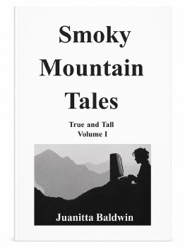 Smoky Mountain Tales Volume 1 by Juanita Baldwin