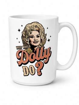 What Would Dolly Do Mug