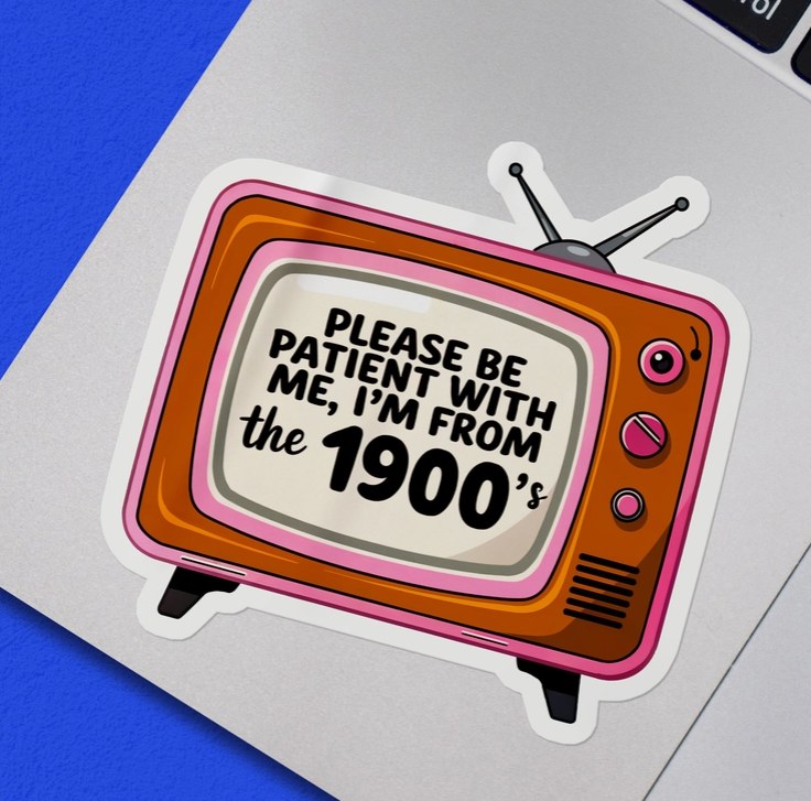 Sticker Im From the 1900s TV