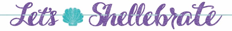 Mermaid Wishes Banner Let's Shellebrate