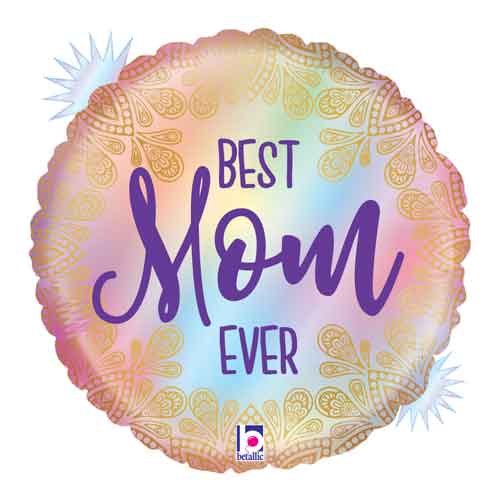 Opalescent Round, Best Mom Ever • Standard Size 18" Mylar Helium Balloon