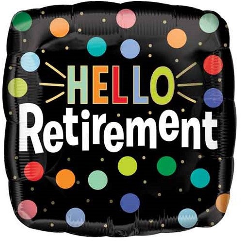 Hello Retirement, Colorful Dots • Standard Size 17" Mylar Helium Balloon