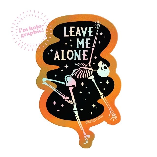 Leave Me Alone Iridescent Skeleton • Waterproof Vinyl Sticker