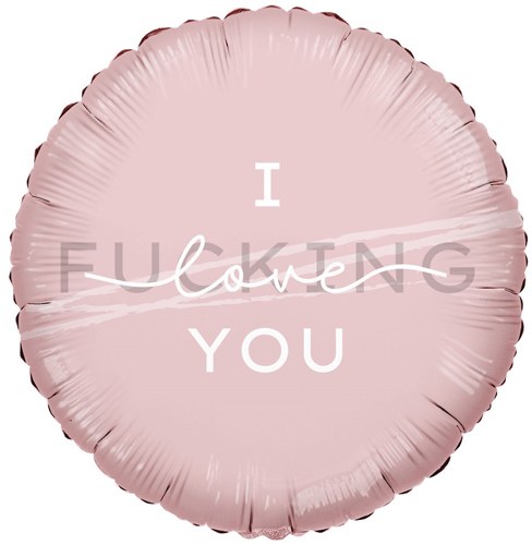 I F***king Love You • Standard Size 18" Mylar Helium Balloon