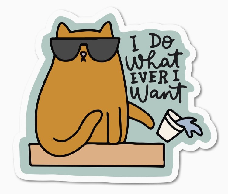 I Do Whatever I Want • 3" Sticker