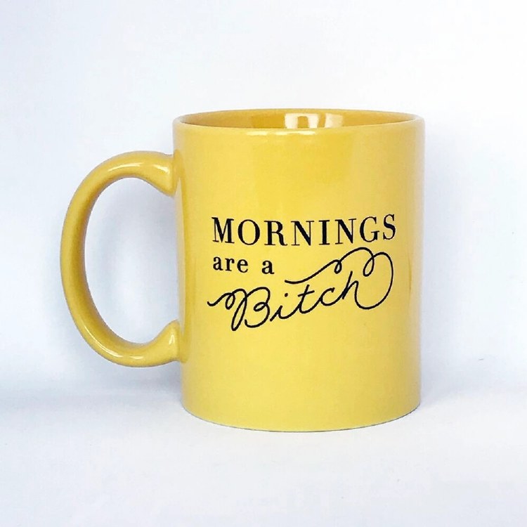 Mug Mornings Are A Bitch
