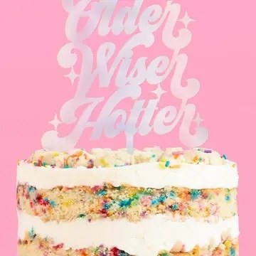 Cake Topper Older Wiser Hotter