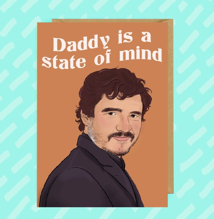 Pedro Pascal Daddy Is A State of Mind Card • BLANK INSIDE