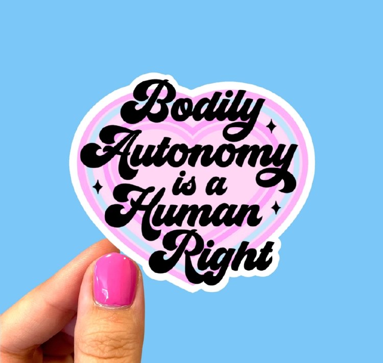 Bodily Autonomy Is A Human Right • Water Resistant, Vinyl Sticker