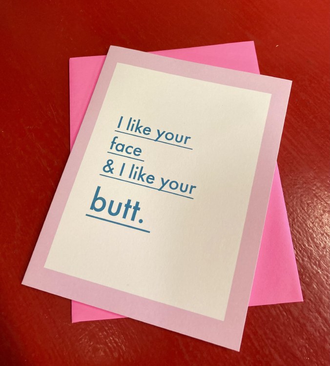 Card I like your face and your butt.