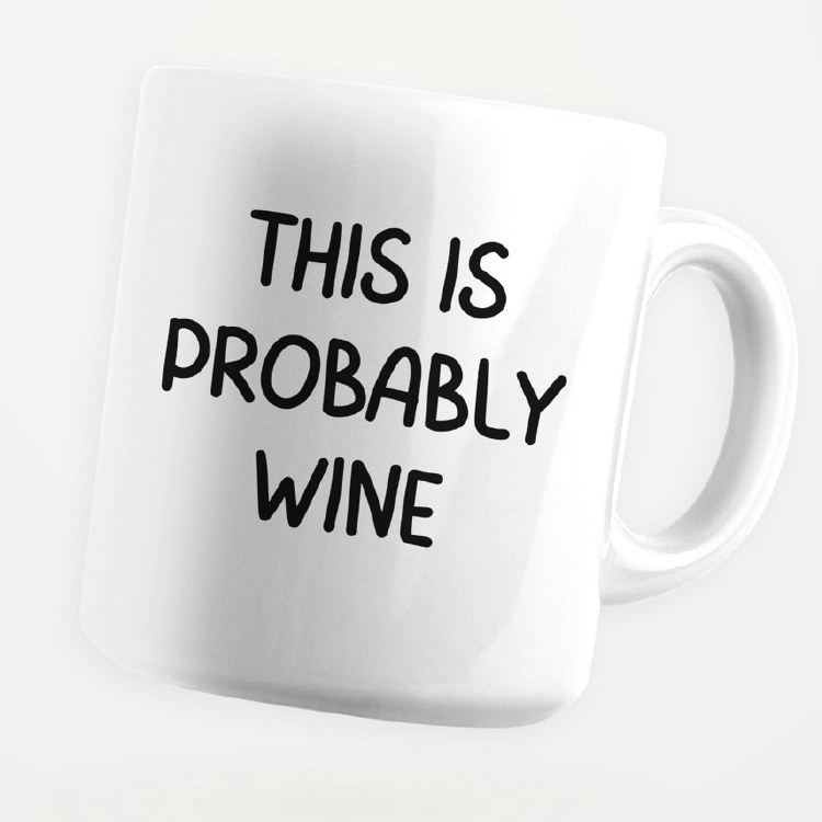 Mug This Is Probably Wine