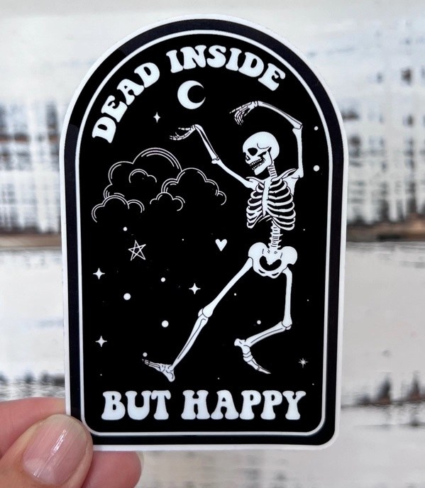 Dead Inside, But Happy Dancing Skeleton • 4in. Water Resistant Sticker