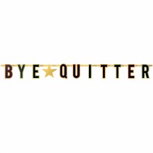 Bye Quitter Banner 5.6ft