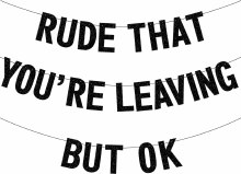 Banner RudeThatYoureLeavingOK