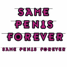 Same Penis Forever Streamer