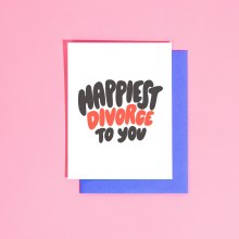 Happiest Divorce To You card
