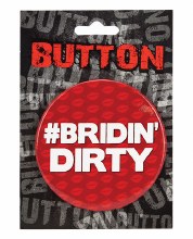 Button Bridin Dirty