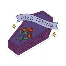 Died Trying • 3in. Sticker