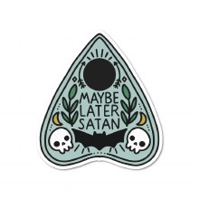 Maybe Later Satain • 3in. Sticker