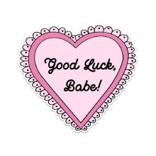 Good Luck Babe • 3in. Sticker