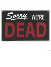 Sign Sorry We're Dead