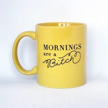 Mug Mornings Are A Bitch