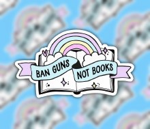 Ban Guns Not Books • Water Resistant, Vinyl Sticker