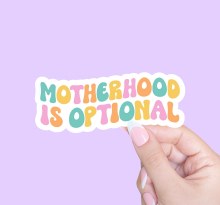Motherhood Is Optional • Water Resistant, Vinyl Sticker