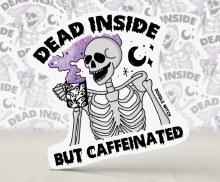 Dead Inside, But Caffeinated Skeleton • 3in. Water Resistant Sticker