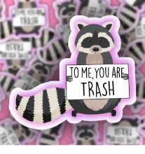 Sticker You Are Trash Raccoon