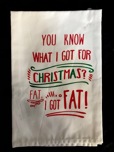 Funny Christmas Towel ~ I Got Fat