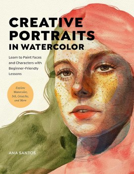 Creative Portraits in Watercolor: Learn to Paint Faces and Characters with Beginner-Friendly Lessons - Explore Watercolor, Ink, Goauche, and More